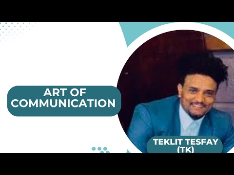 Art Of Communication Teklit Tesfay TK
