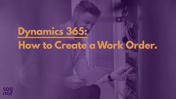 Microsoft Dynamics 365: What are Work Orders?