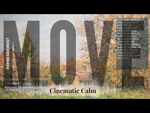 Move - Cinematic Calm with Impressionist | Pissarro · Autumn in the Meadow at Eragny & others