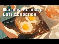 Morning Acoustic Lofi Collection 🌅 / Calm Guitar Music for a Peaceful Start | 朝のアコースティックLOFI集