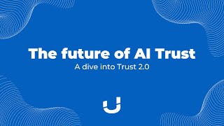 A dive into Trust 2.0 | Ultra Deep Tech