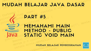 Mudah Belajar Java - #5 Memahami Main Method - public static void main(String[] args)