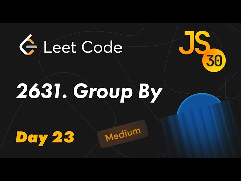 2631.Group By - Leetcode (Medium). 30 Days of JavaScript | День 23 |  Создаем новый метод массивов