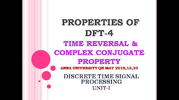 Time reversal property of DFT | Complex conjugate property of DFT | Discrete time signal processing