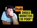 Should marketers do porn?