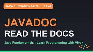 Java Fundamentals: Comments, Javadoc, and How to Read the Java Docs | Unit 44