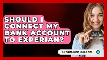 Should I Connect My Bank Account to Experian? - CreditGuide360.com