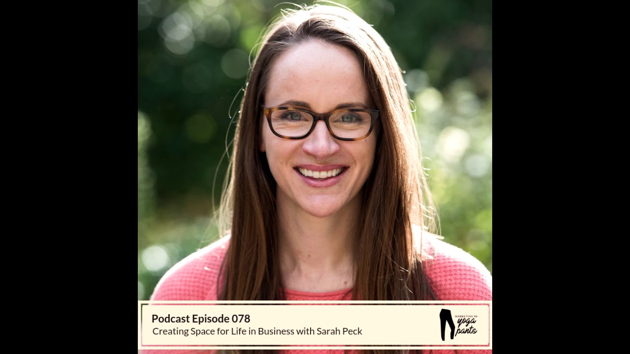 078 Creating Space for Life in Business with Sarah Peck