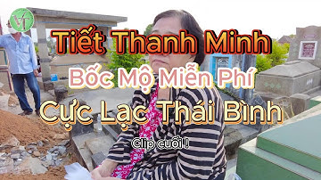 Bốc Mộ miễn phí - Cực Lạc Thái Bình (clip cuối)