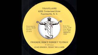 Travelairs - Friends, Don't Forget To Pray [No Label] 1979 Black Gospel Soul 45