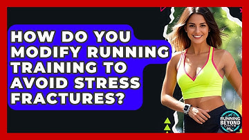 How Do You Modify Running Training To Avoid Stress Fractures? - Running Beyond Limits