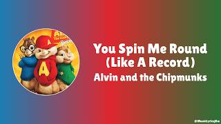 YOU SPIN ME ROUND (LIKE A RECORD) - ALIVN AND THE CHIPMUNKS LYRICS