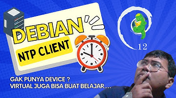 Solusi Terbaik untuk Sinkronisasi Waktu di Debian 12 dengan NTP Client