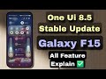 Galaxy F15 One Ui 8.5 Stable Update Rollout🔥 All Features Explain ✅