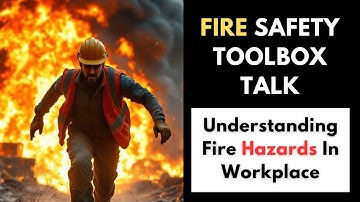 Fire Safety Toolbox Talk: Understanding Fire Hazards In Workplace (OSHA)