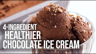 4-Ingredient Healthier Chocolate Ice Cream