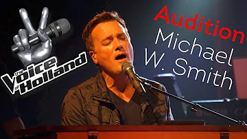 Audition Michael W. Smith at The Voice of Holland (Mighty to Save)