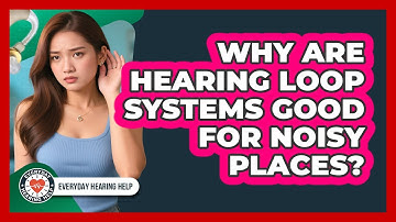 Why Are Hearing Loop Systems Good For Noisy Places?