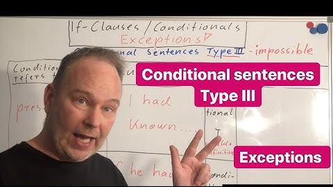 If Clauses Type III/ Conditionals - Exceptions