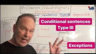 If Clauses Type III/ Conditionals - Exceptions