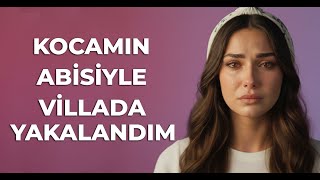 Kocamin Abi̇si̇yle Yasak Aşk Yakalandik Ve Hayatim Cehenneme Döndü - Aldatma Hikayesi