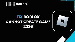 How To Fix Roblox Cannot Create Game 2026