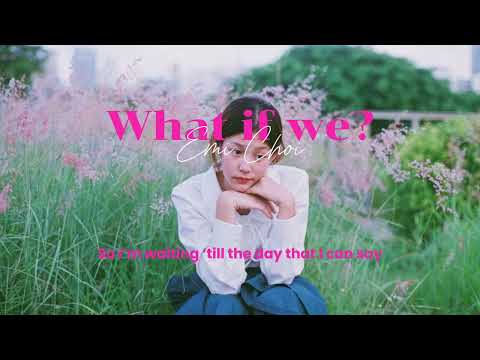 Lyrics What If We Emi Choi