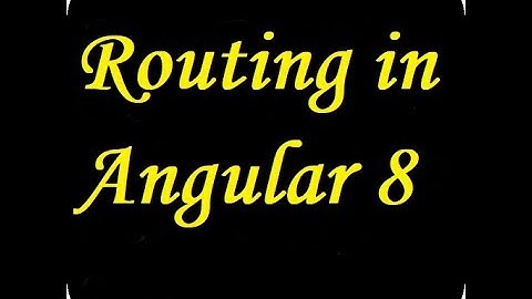 Routing in Angular 8
