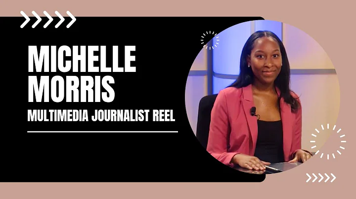 MICHELLE MORRIS | MULTIMEDIA JOURNALIST REEL 2022