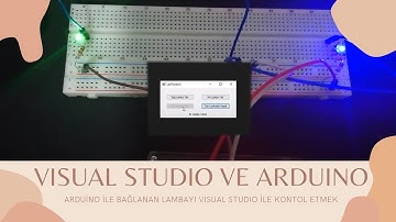 Arduino ile bağlanan LED lambayı VISUAL STUDIO ile nasıl kontrol edilir?
