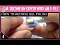 How to Remove Gel Polish | Become an Expert with an E-File