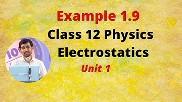Class 12 Physics | Example 1.9 | Electrostatics Problem Part 17 TN New Syllabus