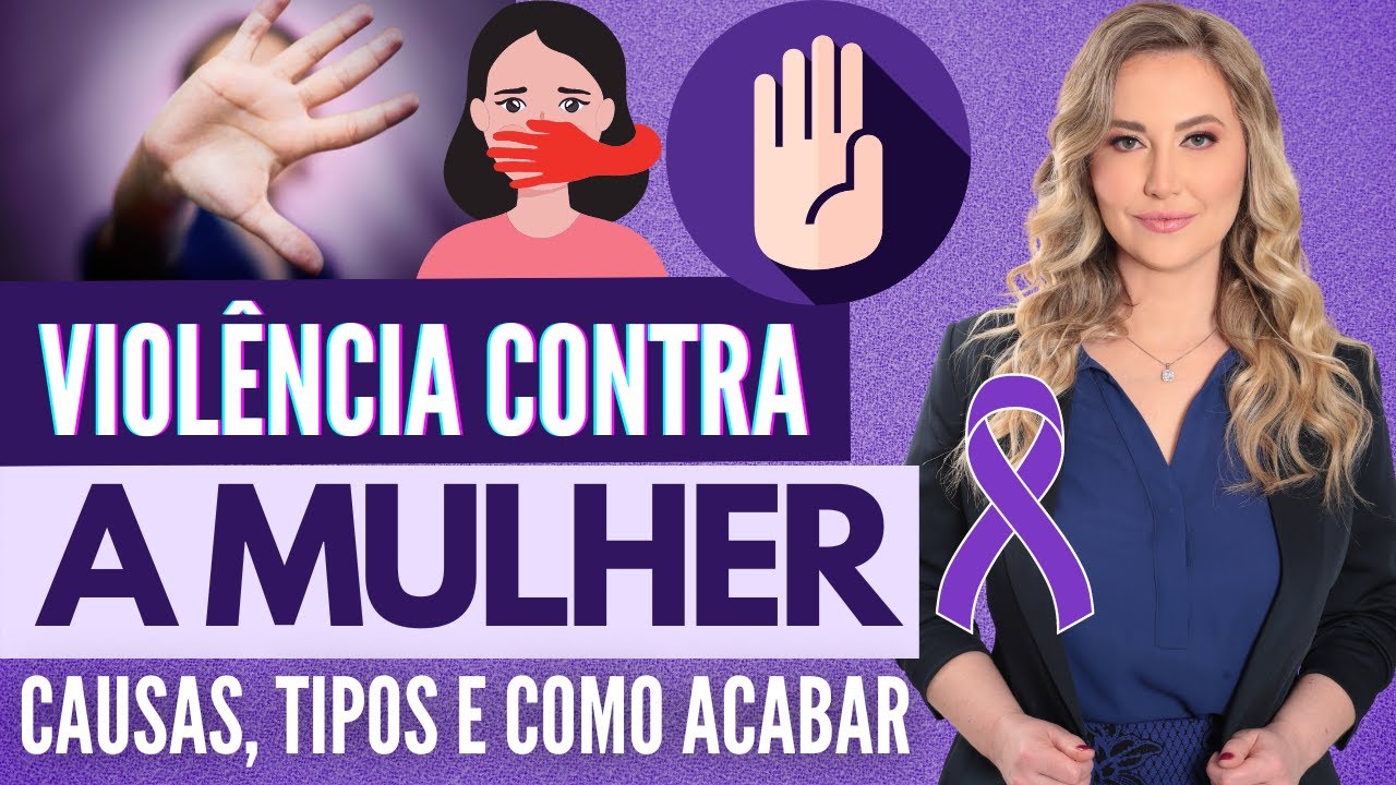 VIOLÊNCIA CONTRA A MULHER e RELACIONAMENTOS ABUSIVOS: causas, tipos e como acabar