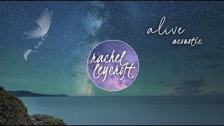 Alive (Acoustic) by Rachel Leycroft [Copyright Free]