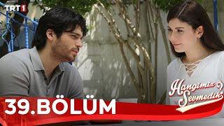 Hangimiz Sevmedik 39 Bölüm Hangimiz Sevmedik 39 Bölüm