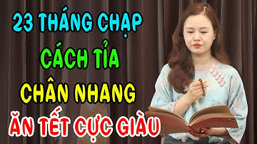 23 Tháng Chạp Cứ DỌN BÀN THỜ TỈA CHÂN NHANG Kiểu Này Sẽ Được THẦN TÀI BAN LỘC Tiền Vàng Ào Ào Đổ về