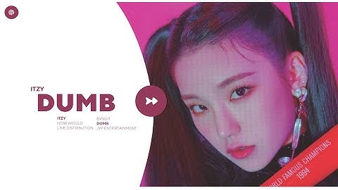 How Would Itzy Sing "Dumb" By Bvndit | Line Distribution|