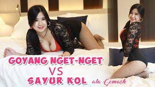 GOYANG NGET-NGET VS SAYUR KOL ALA GEMASH