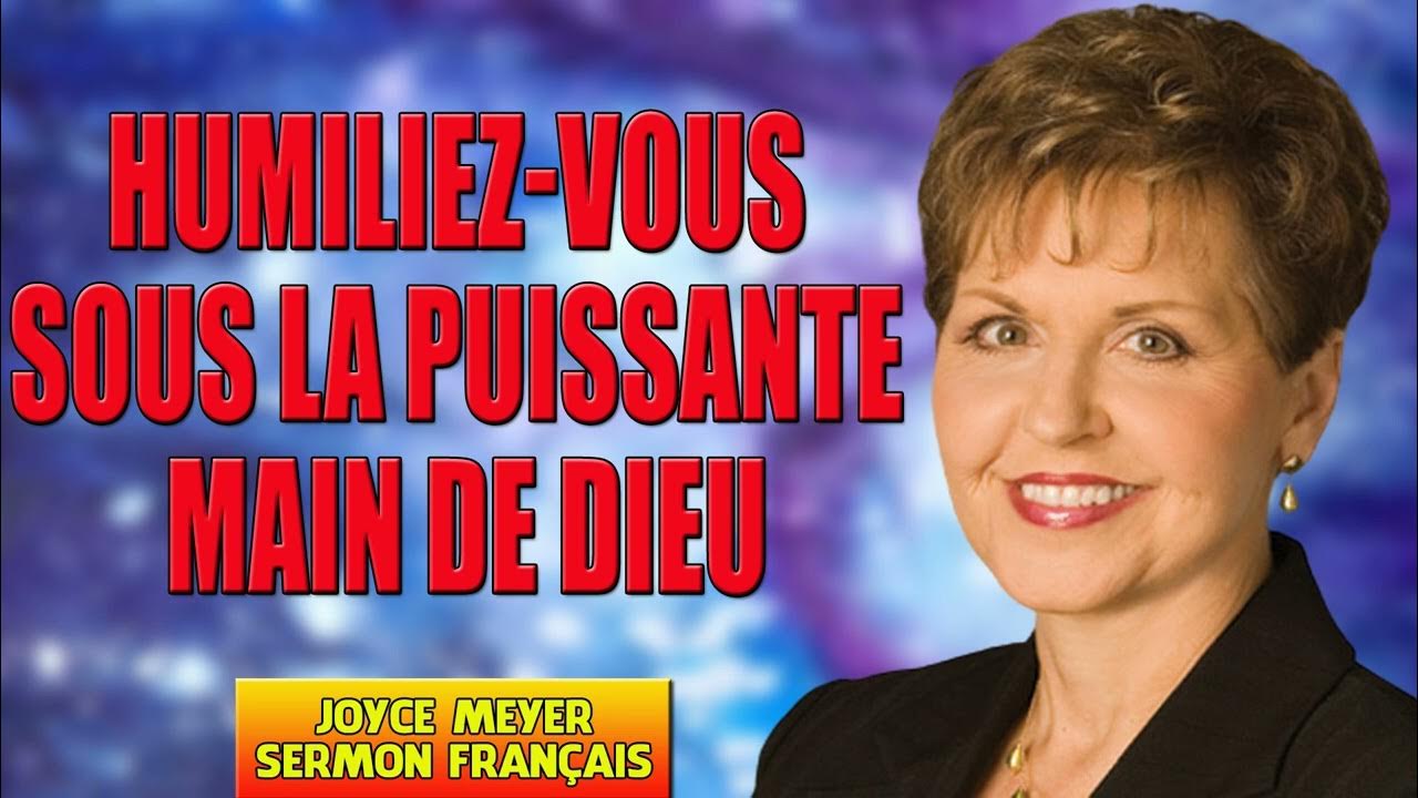 Humiliez Vous Sous La Puissante Main De Dieu Joyce Meyer Ministries Français 2023 Humiliezvous sous la puissante
