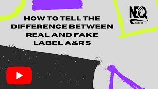 How to tell the difference between REAL and FAKE label a&r's