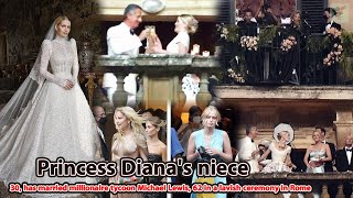 Princess Diana's niece, 30, has married millionaire tycoon Michael Lewis, 62 in a lavish ceremony...