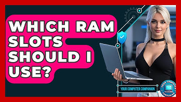 Which RAM Slots Should I Use? - Your Computer Companion