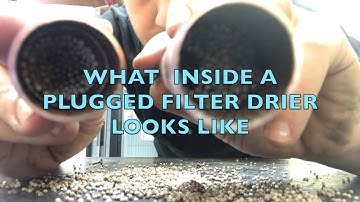 LIVE DEMONSTRATION OF WHAT INSIDE A PLUGGED FILTER DRIER LOOKS LIKE