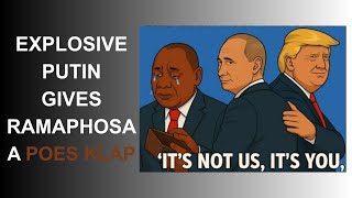 Putin Gives Ramaphosa A Snot Klap    Putin Finally Turns His Back On The Anc