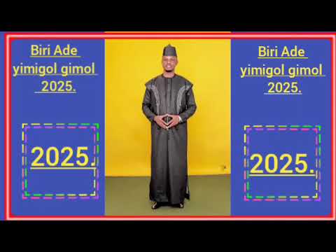 Biri Ade Yimigol Gimol Anniri Riki 2025