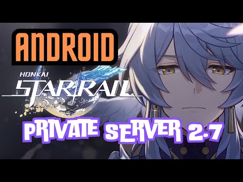 How to get Honkai Star Rail Private server 2.7 for android