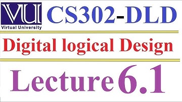 CS 302 Digital Logic and Design Lecture 6 1