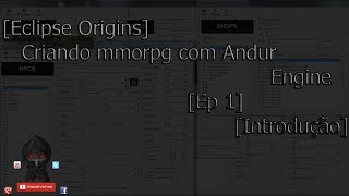 [Eclipse Origins] Criando mmorpg com Andur Engine [Ep 1] [Introdução]
