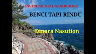 BENCI TAPI RINDU.DIANA NASUTION. INSTRUMENTAL SAXOPHONE COVER