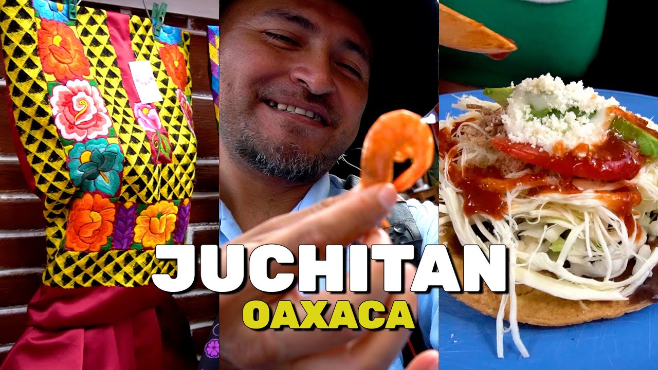 JUCHITAN, OAXACA, su mercado, sus sabores y colores del ISTMO DE TEHUANTEPEC
